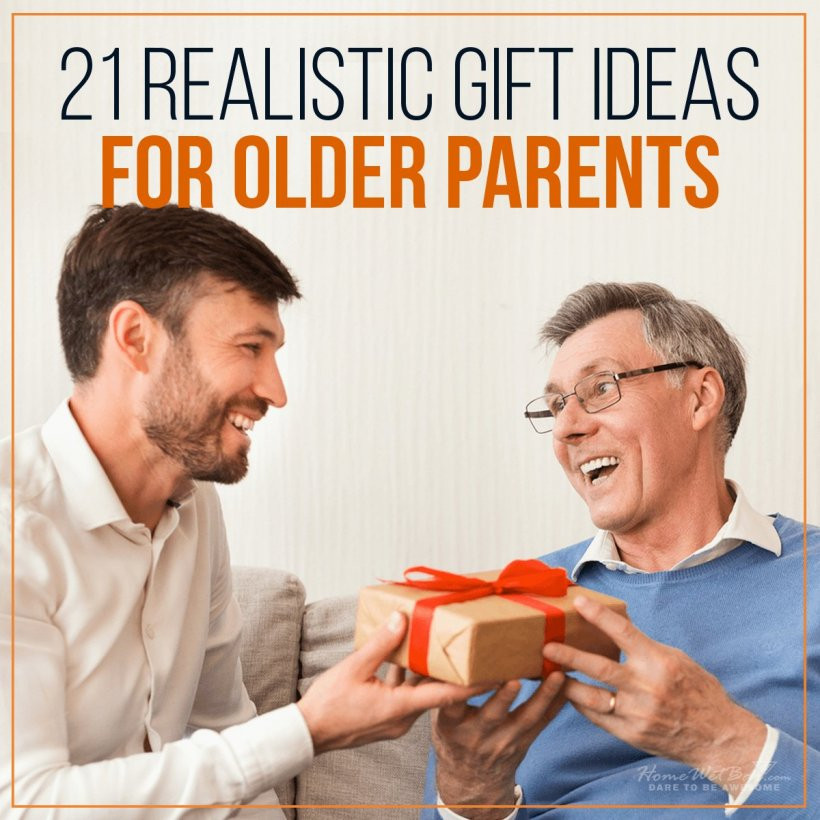 Gift Ideas For Older Father
 21 Realistic Gift Ideas for Older Parents