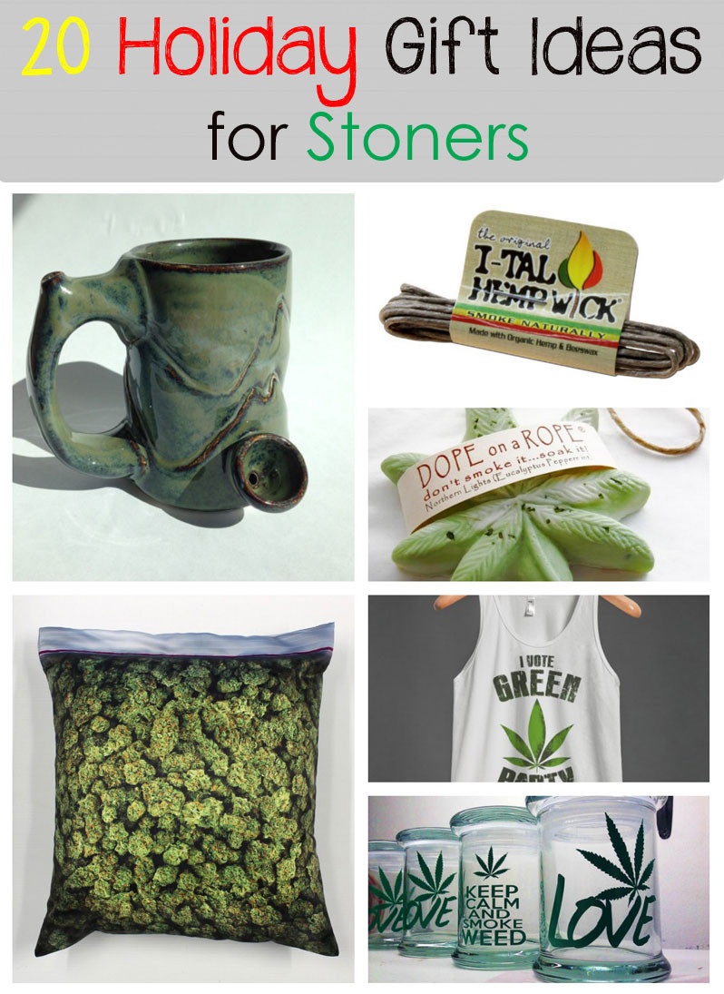 Gift Ideas For Stoner Boyfriend
 20 Holiday Gift Ideas for Stoners E Marijuana Recipes