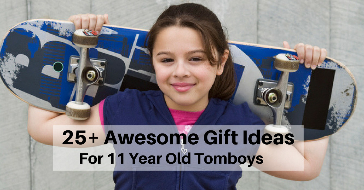Gift Ideas For Tomboys
 25 Good Gifts To Buy 11 Year Old Tomboys Awesome Gifts