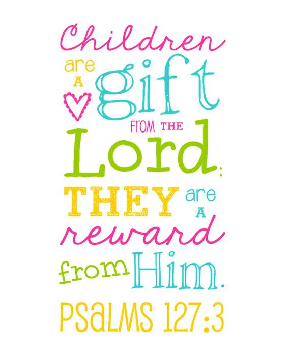 God Children Gifts
 Bible Verse Children are a Gift from the by
