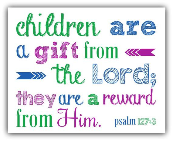 God Children Gifts
 Children are a GIFT from the Lord PSALM 127 3 Christian Wall