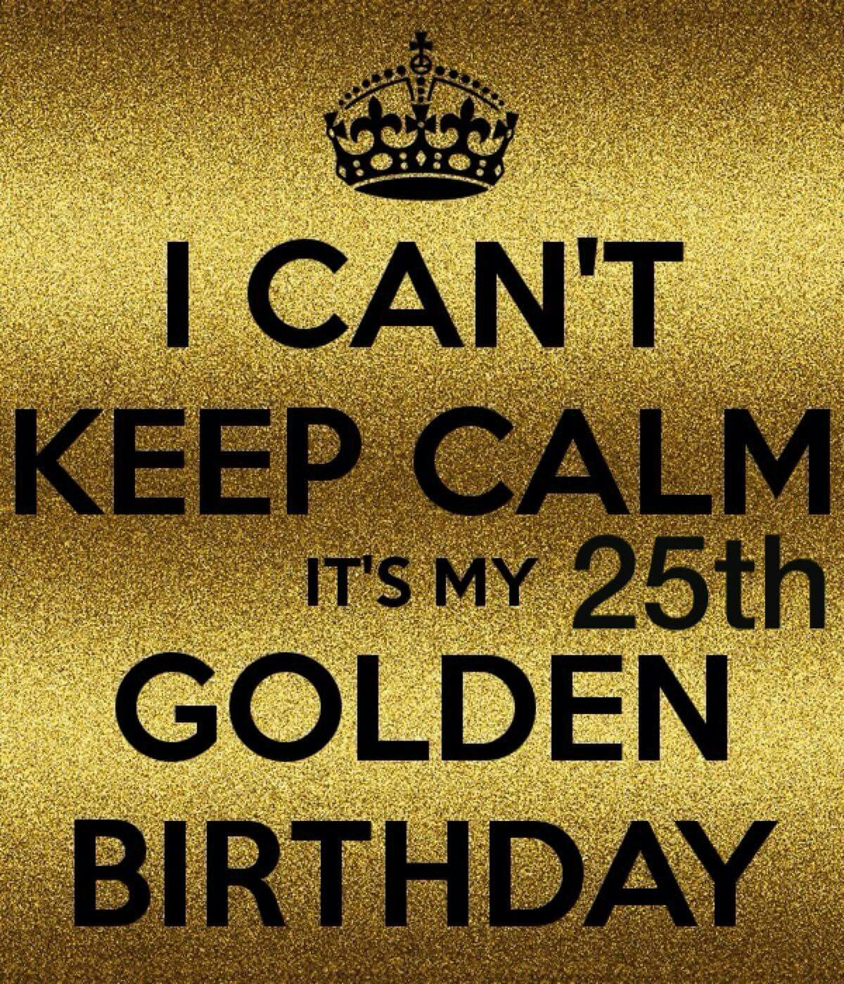 Golden Birthday Quotes
 25th Birthday