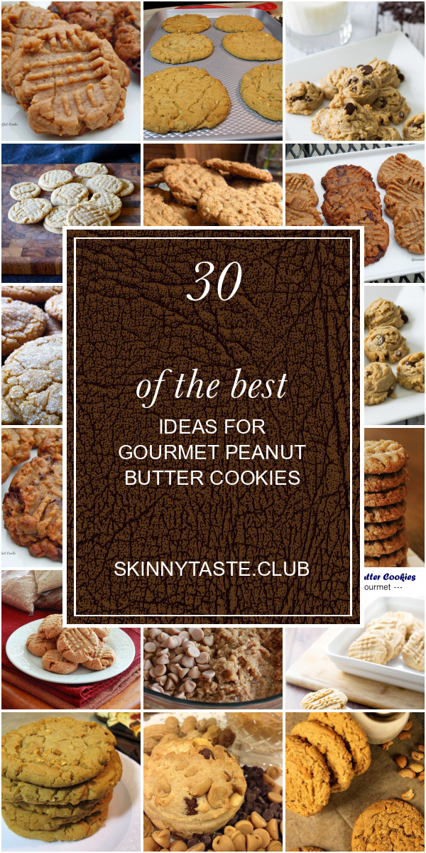 Gourmet Peanut Butter Cookies
 30 the Best Ideas for Gourmet Peanut butter Cookies