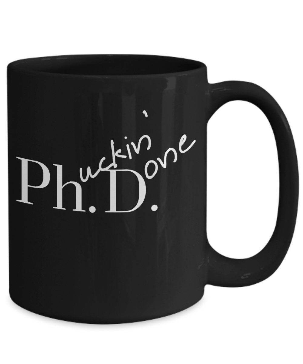 Graduation Gift Ideas For Doctorate Degree
 Phd Graduation Gift Ideas Done Phd Gift Black Mug for
