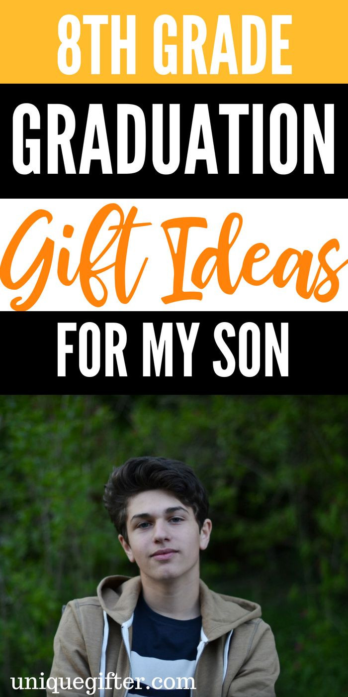 Graduation Gift Ideas For Son
 8th Grade Graduation Gifts For My Son
