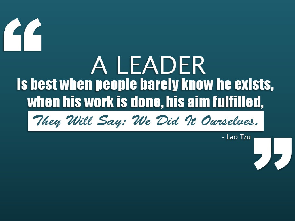 Great Leadership Quotes
 Great leaders are almost always