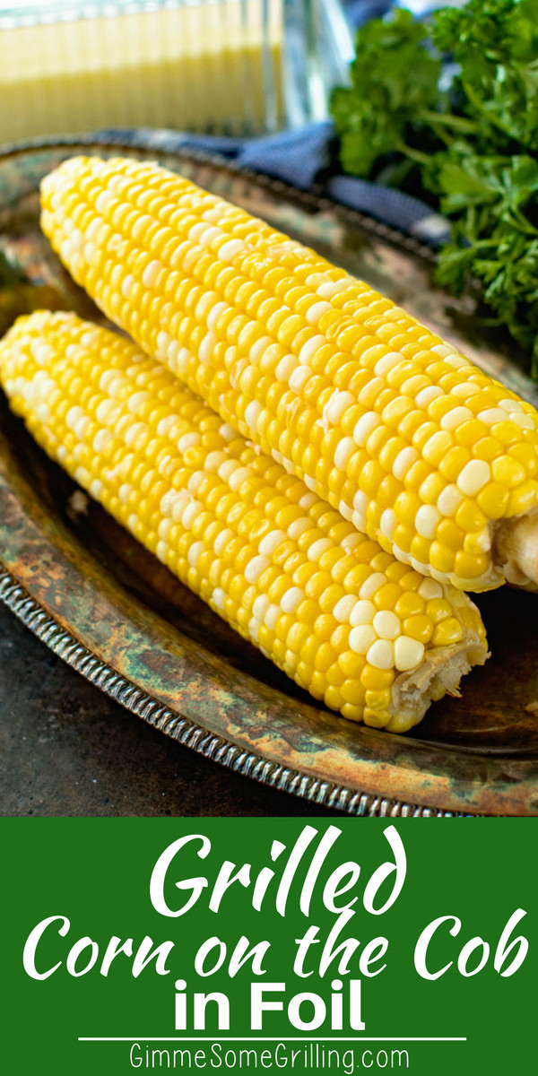 Grilled Corn In Foil
 Grilled Corn on the Cob in Foil VIDEO Gimme Some Grilling