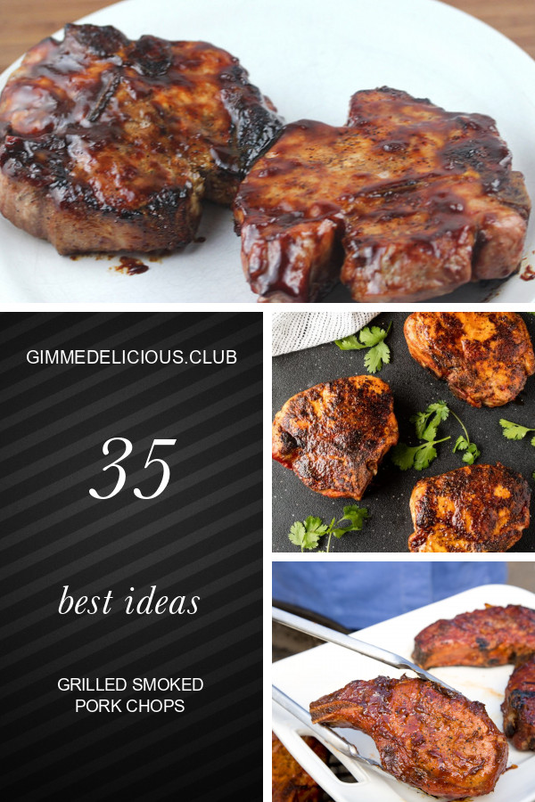 Grilled Smoked Pork Chops
 35 Best Ideas Grilled Smoked Pork Chops Best Round Up