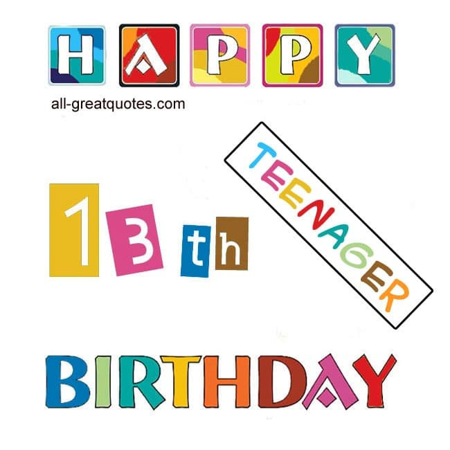 Happy 13th Birthday Quotes
 Happy 13th Birthday Free Cards