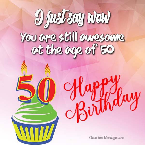 Happy 50 Birthday Wishes
 Happy 50th Birthday Wishes Occasions Messages