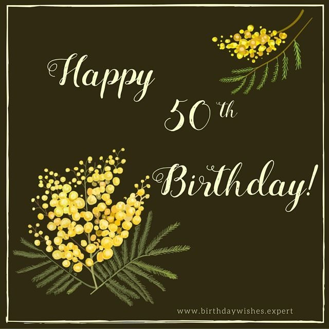 Happy 50 Birthday Wishes
 Happy 50th birthday