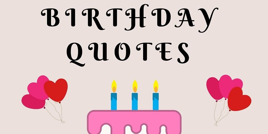 Happy Birthday Famous Quotes
 43 Happy Birthday Quotes wishes and sayings