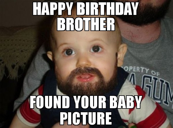 Happy Birthday Memes Funny
 19 Funny Brother Meme That Make You Laugh All Day