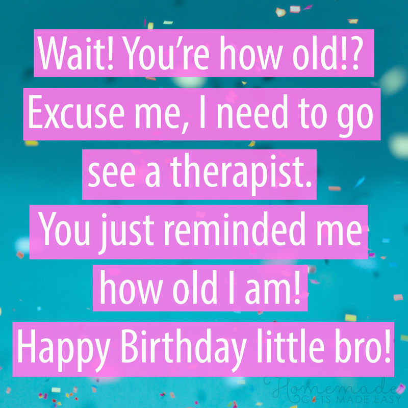 Happy Birthday To My Little Brother Funny Quotes
 150 Happy Birthday Wishes for Brother Best Funny