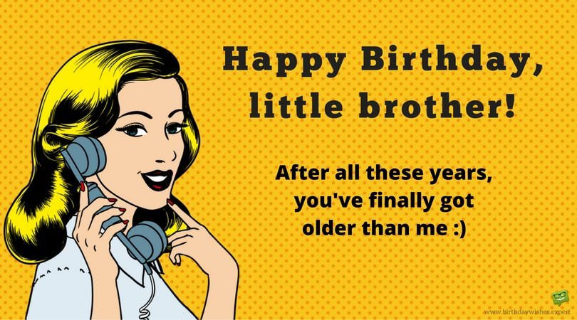 Happy Birthday To My Little Brother Funny Quotes
 Funny Birthday Wishes for Brothers