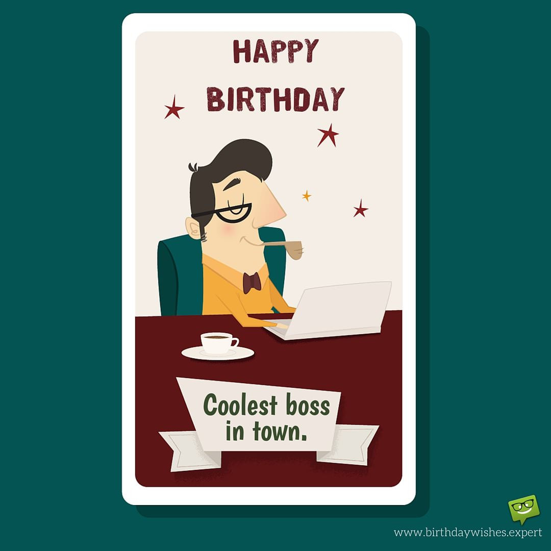 Happy Birthday Wishes To A Boss
 From Sweet to Funny Birthday Wishes for your Boss