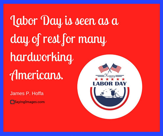 Happy Labor Day Quotes
 20 Labor Day Quotes to Honor & Recognize Hard Work
