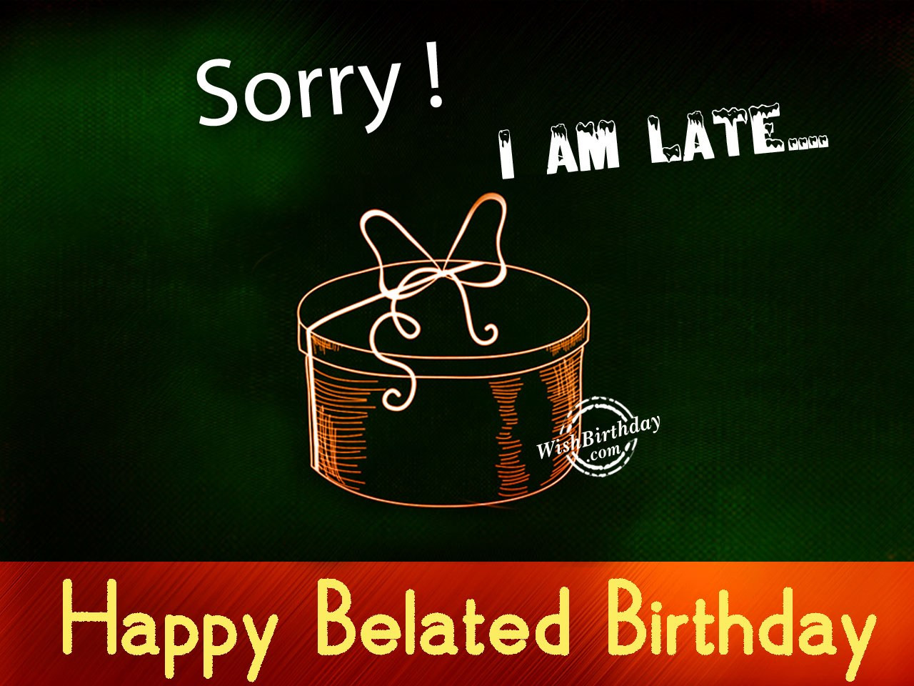 Happy Late Birthday Wishes
 Belated Happy Birthday Wishes Birthday