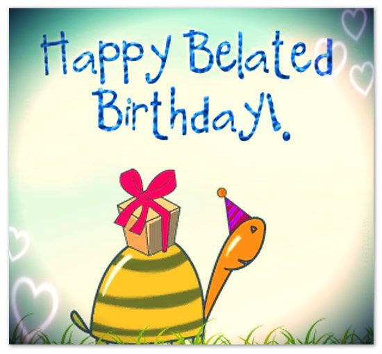 Happy Late Birthday Wishes
 Belated Birthday Greetings and Messages – Someone Sent You
