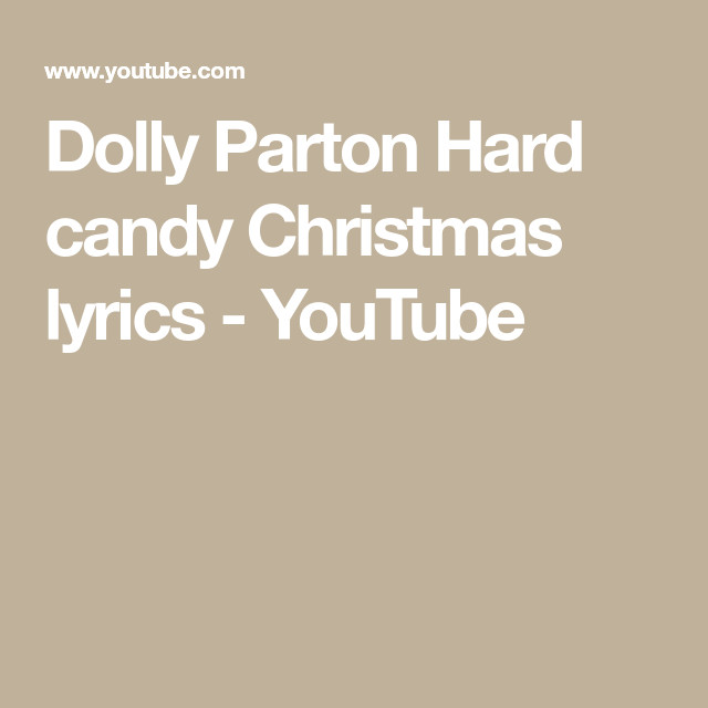 Hard Candy Christmas Lyrics
 Dolly Parton Hard candy Christmas lyrics