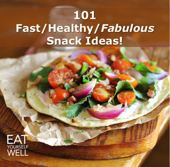 Healthy Fast Food Snacks
 101 Fresh whole food healthy snacks EAT YOURSELF WELL