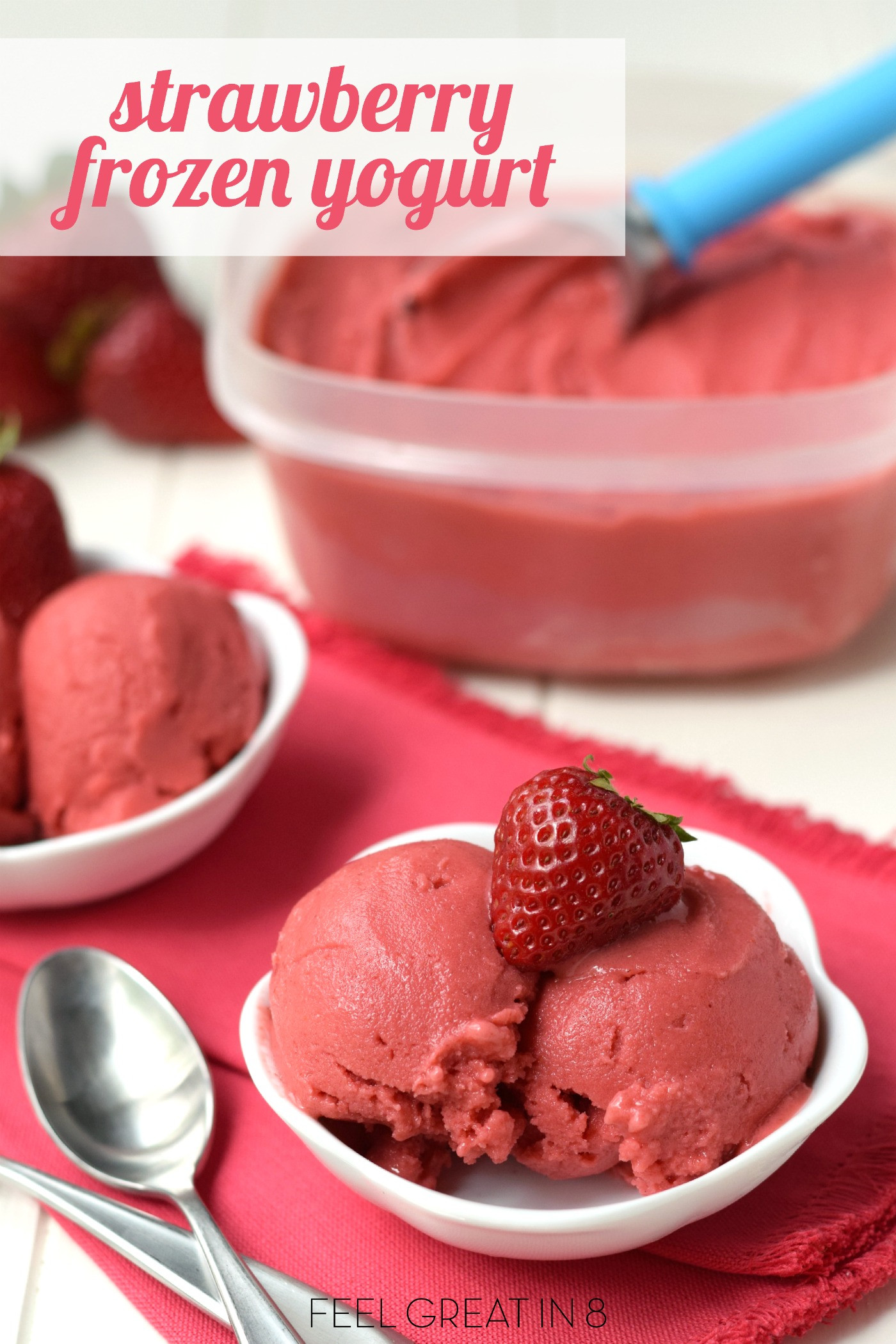 Healthy Frozen Snacks
 Homemade Strawberry Frozen Yogurt Feel Great in 8 Blog