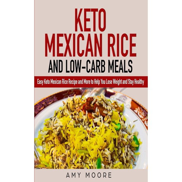 Healthy Mexican Recipes For Weight Loss
 Keto Mexican Rice and Low Carb Meals Easy Keto Mexican