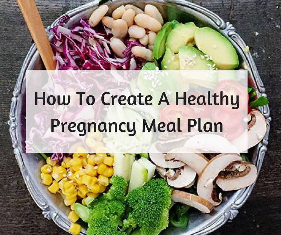 Healthy Pregnancy Lunches
 How To Create A Healthy Pregnancy Meal Plan Michelle