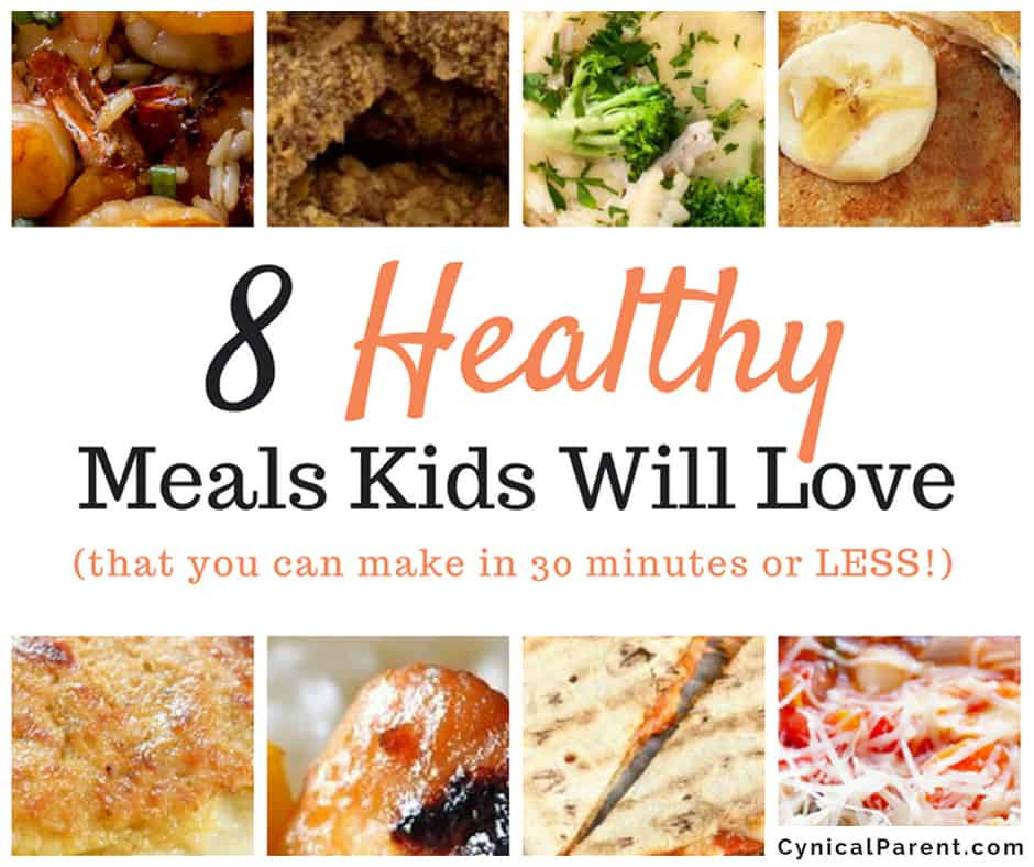 Healthy Recipes Kids Can Make
 8 Healthy Meals Kids Will Love that you can make in 30