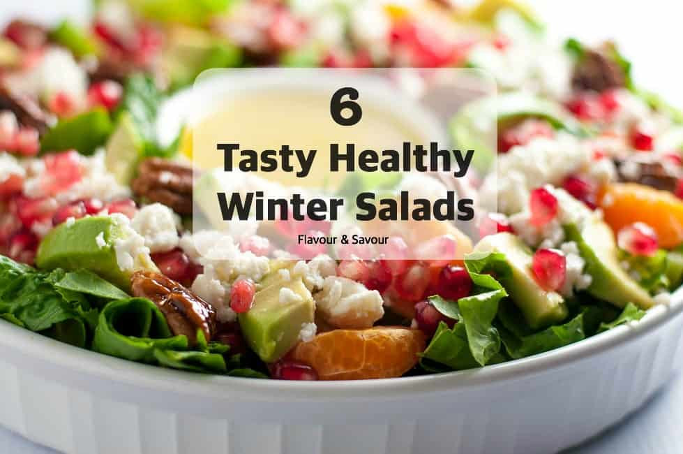 Healthy Winter Salads<br />
 Six Tasty Healthy Winter Salads Flavour and Savour