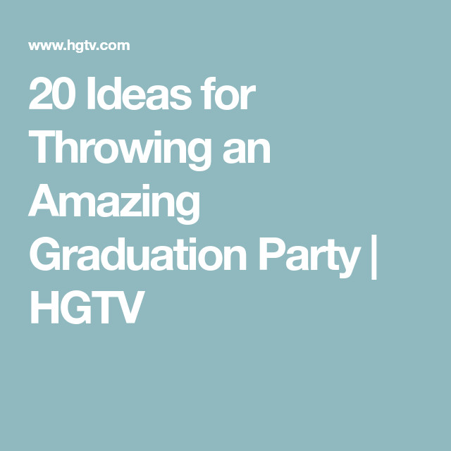 High School Graduation Party Entertainment Ideas
 20 Ideas for Throwing an Amazing Graduation Party