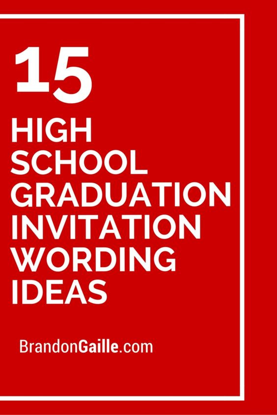 High School Graduation Party Wording Ideas
 15 High School Graduation Invitation Wording Ideas