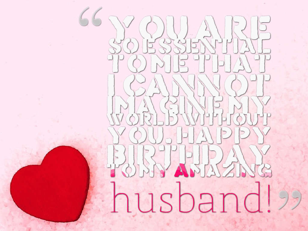 Husband Birthday Wishes
 100 Unique Birthday Wishes for Husband with Love