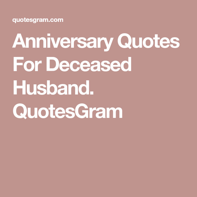 Husband Death Anniversary Quotes
 Anniversary Quotes For Deceased Husband QuotesGram
