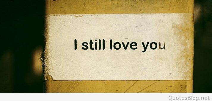 I Still Love You Quotes
 I still love you quotes and messages