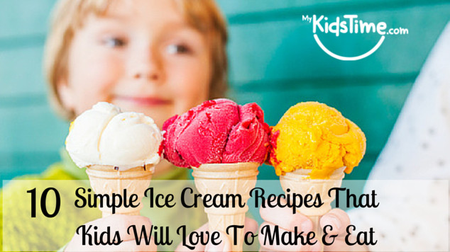 Ice Cream Recipes For Kids
 10 Simple Ice Cream Recipes that Kids Will Love to Make & Eat