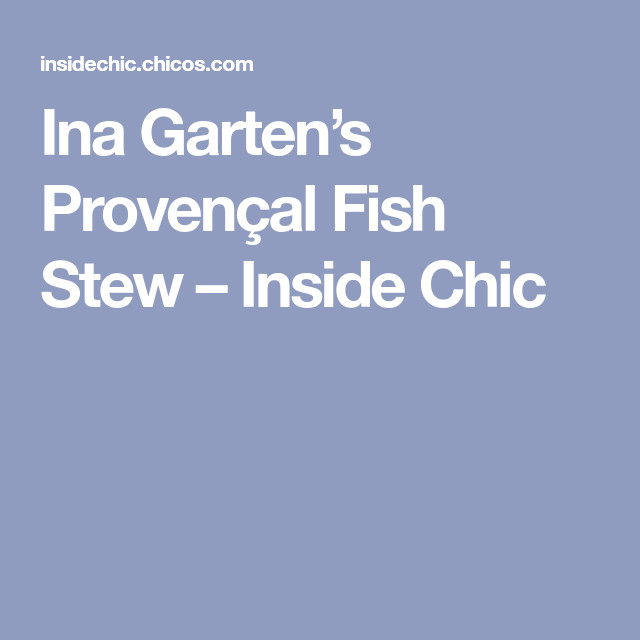Ina Garten Fish Stew
 Ina Garten’s Provençal Fish Stew