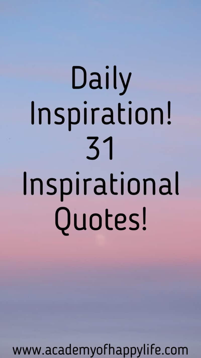 Inspirational Quote Daily
 Daily inspiration 31 Inspirational Quotes Academy of