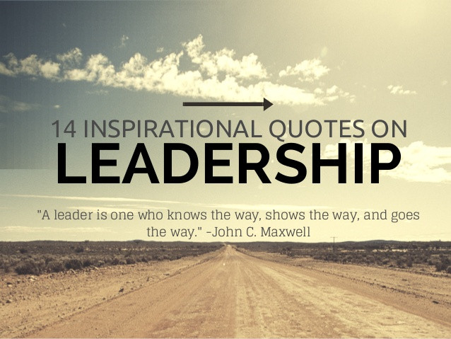 Inspiring Leadership Quote
 12 inspirational quotes on leadership