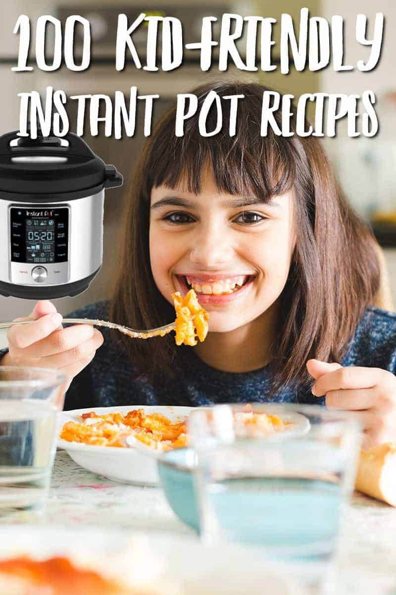 Instant Pot Kid Friendly Recipes
 100 Best Kid Friendly Recipes for Instant Pot All Kid