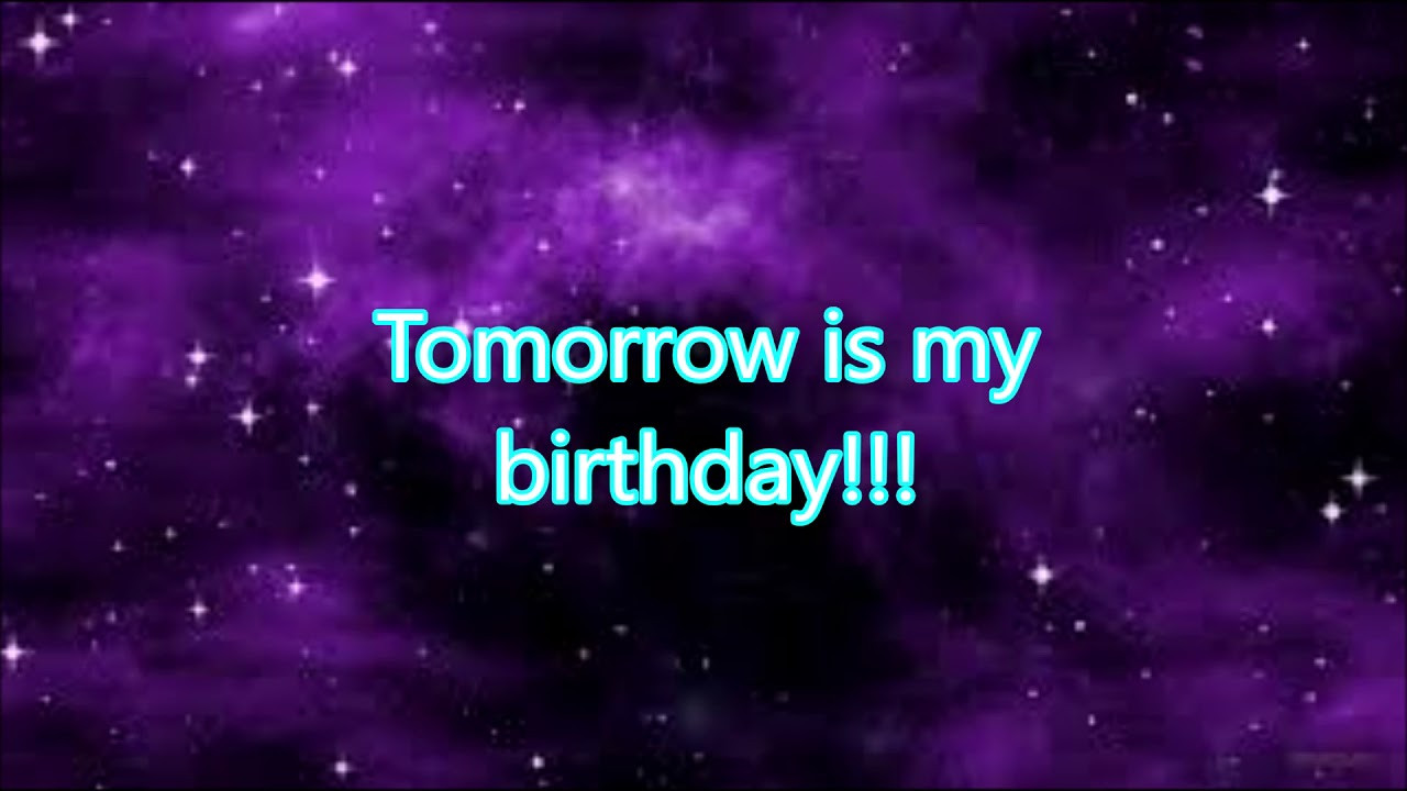 Is My Birthday Quotes
 67 Fantastic Tomorrow Is My Birthday Quotes