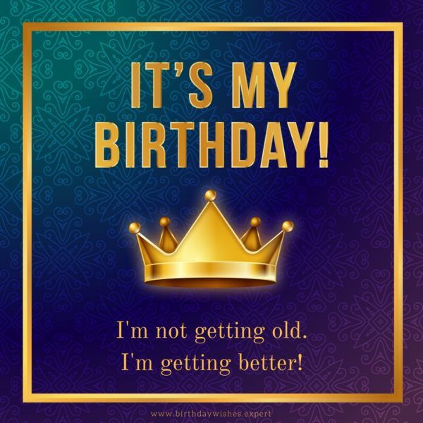 Is My Birthday Quotes
 It s My Birthday My Status Updates for