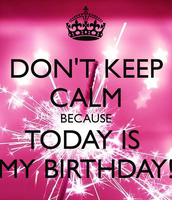 Is My Birthday Quotes
 Today Is My Birthday Quotes QuotesGram