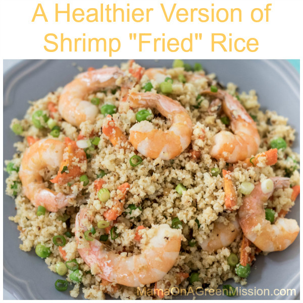 Is Shrimp Fried Rice Healthy
 A Healthier Shrimp Fried Rice Recipe Mama a Green
