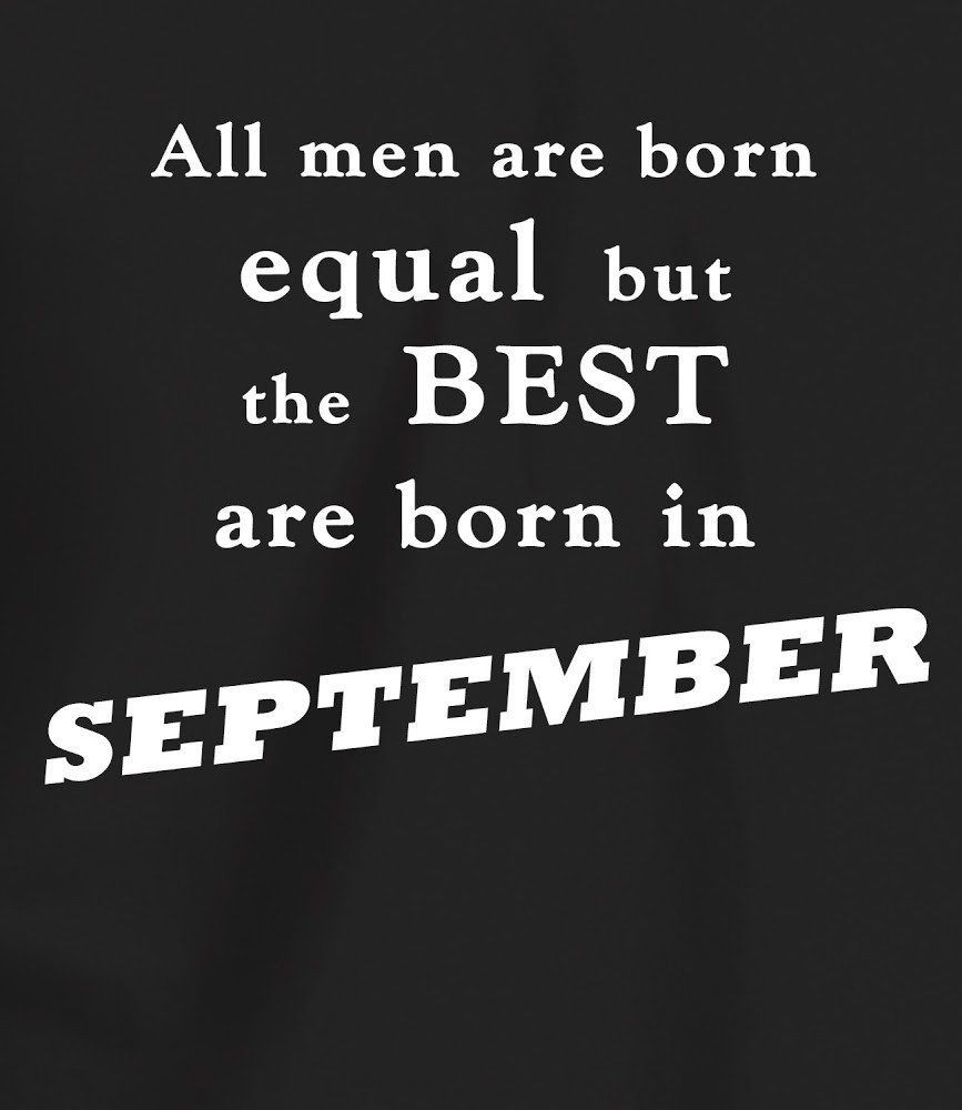 January Birthday Quotes
 Best Men are Born in September