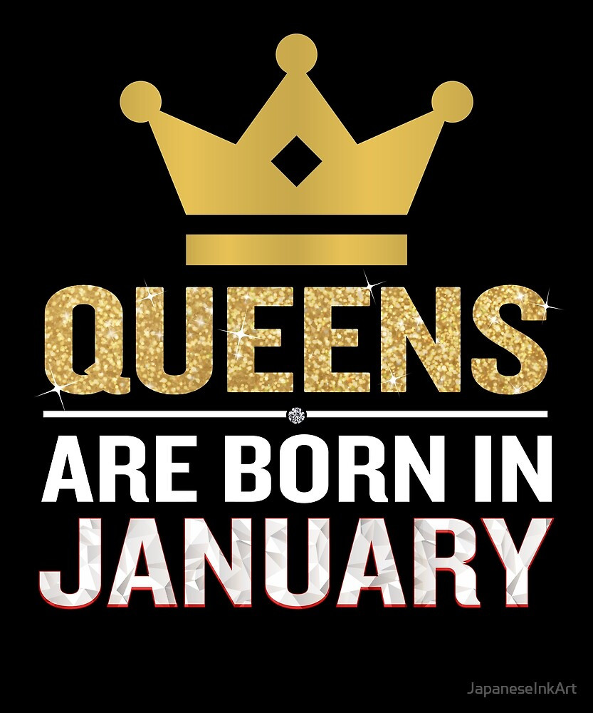 January Birthday Quotes
 "Queens Are Born In January Funny Quote Birthday Gift" by