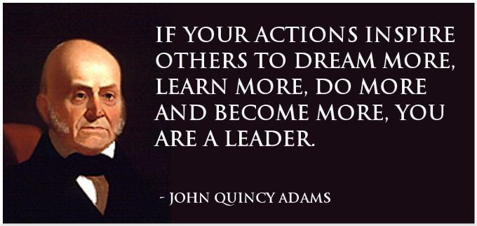 John Quincy Adams Leadership Quote
 1000 images about Quotes on Pinterest