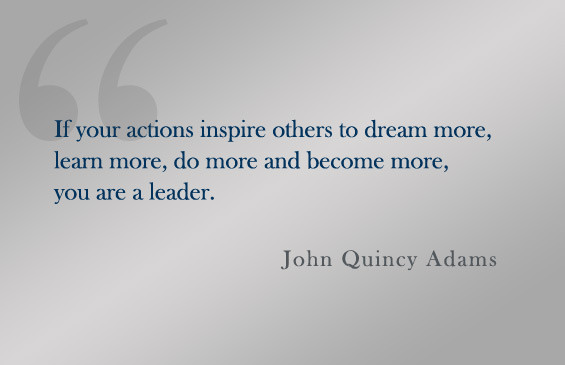 John Quincy Adams Leadership Quote
 Leadership Is Inspiration JeffRandleman