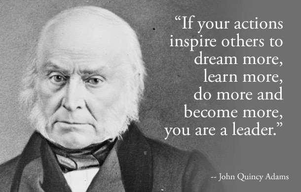 John Quincy Adams Leadership Quote
 Five President s Quotes To Inspire You