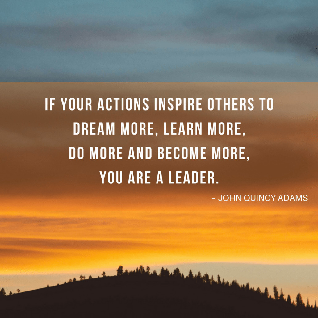 John Quincy Adams Leadership Quote
 31 Leadership Quotes to Inspire Your Team TCK Publishing